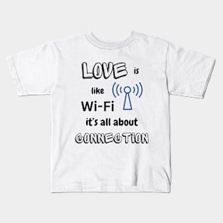 Love Is Like WIFI -black pattern Kids T-Shirt